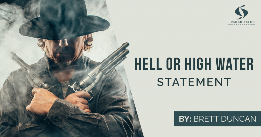 Hell or High Water Statement to accomplish goals