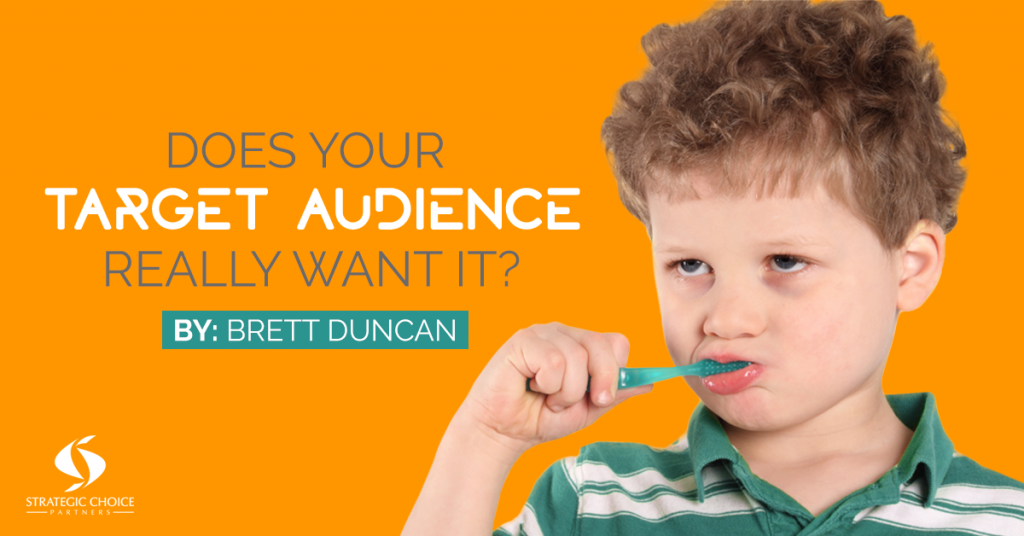 Does Your Target Audience Really Want It?