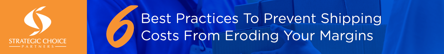 Best Practices To Prevent Shipping Costs From Eroding Your Margins