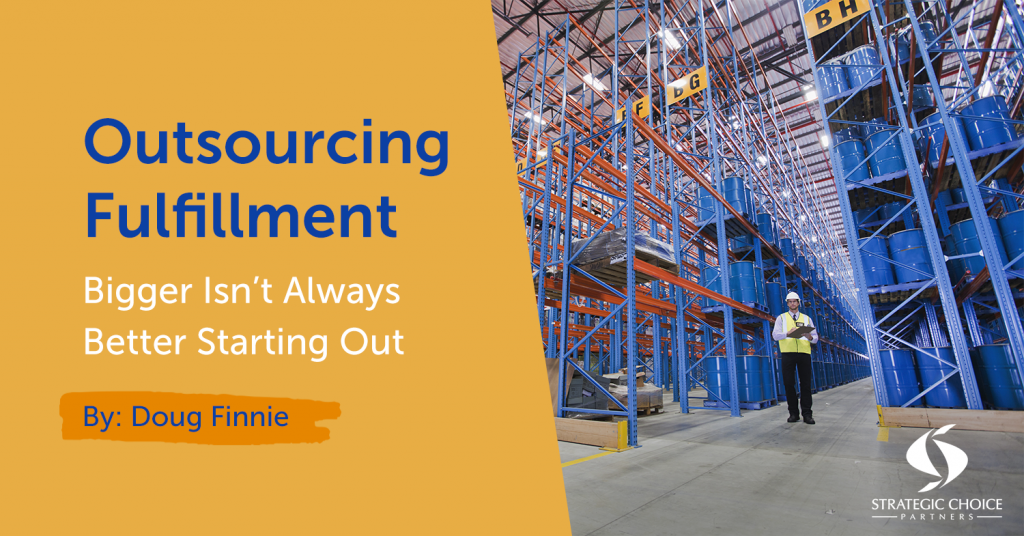 Outsourcing Fulfillment: Bigger Isn’t Always Better Starting Out