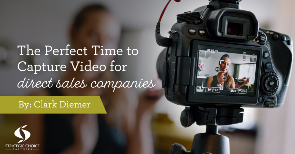 The Perfect Time to Capture Video for Direct Sales Companies