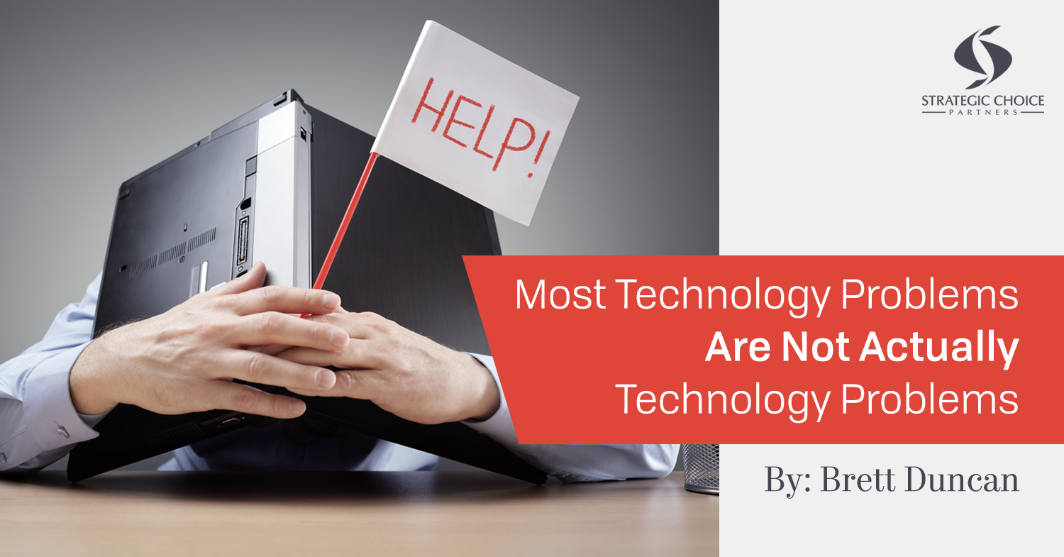 Most Technology Problems Are Not Actually Technology Problems
