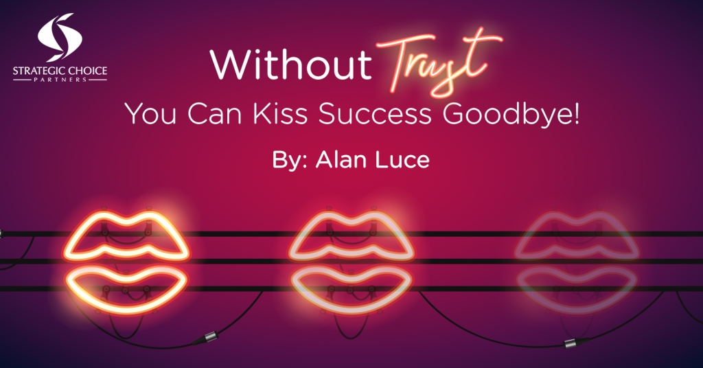 Without Trust You Can Kiss Success Goodbye!