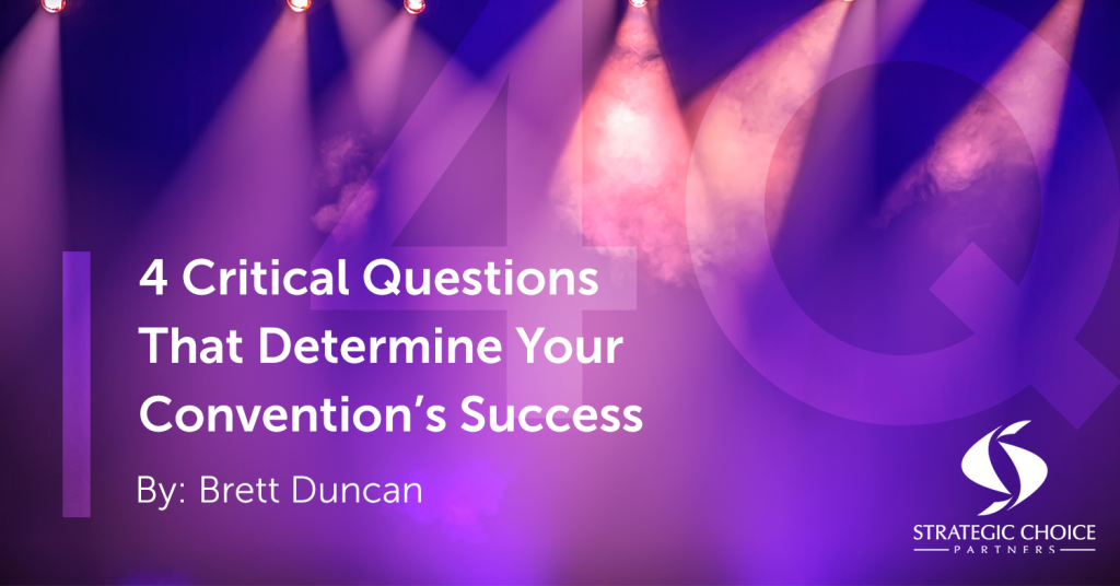 4 Critical Questions That Determine Your Convention’s Success