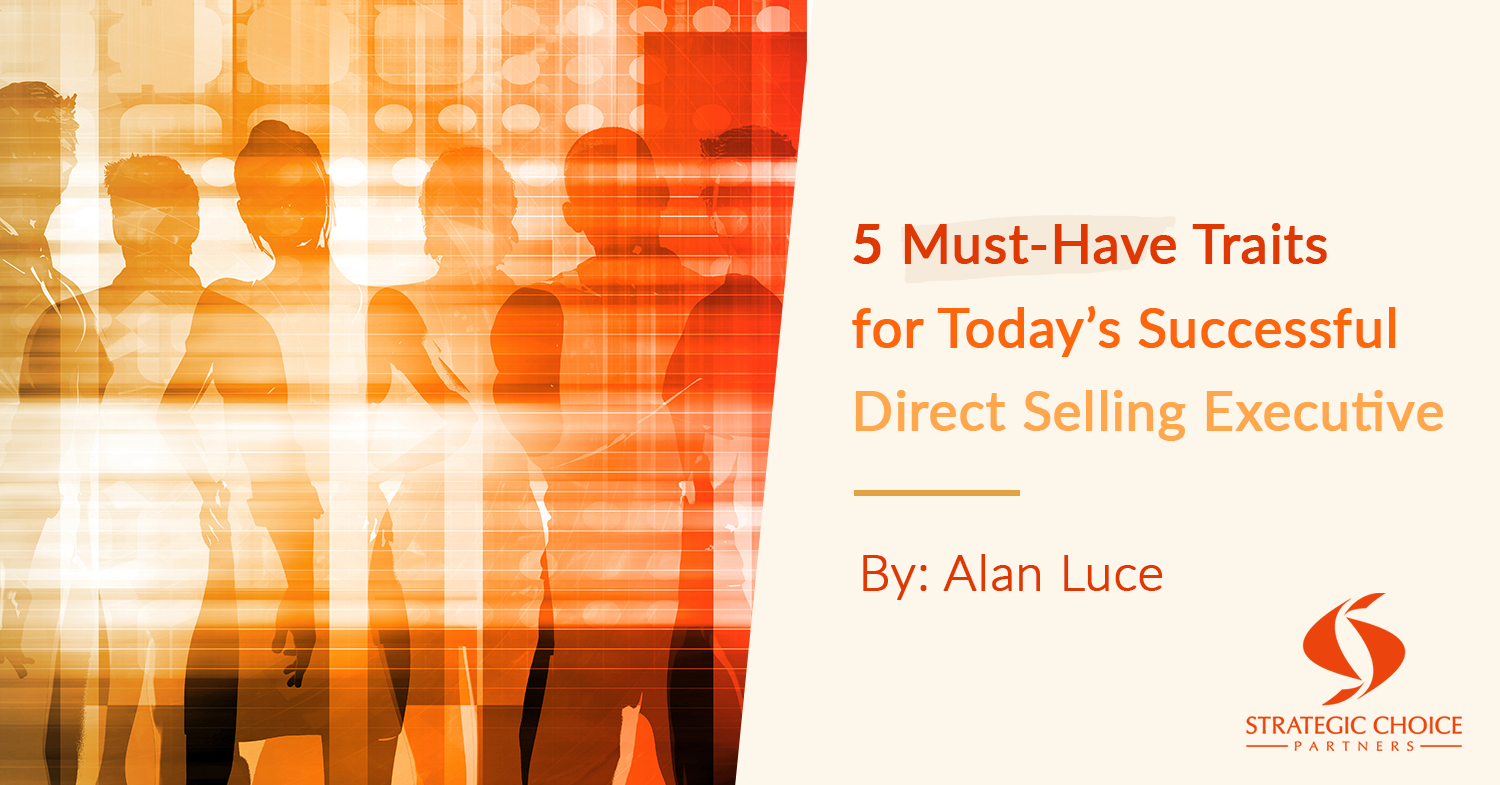 5 Must-Have Traits for Today’s Successful Direct Selling Executive