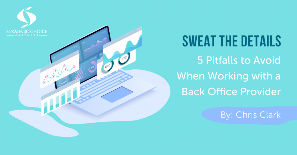 Sweat the Details: 5 Pitfalls to Avoid When Working with a Back Office Provider