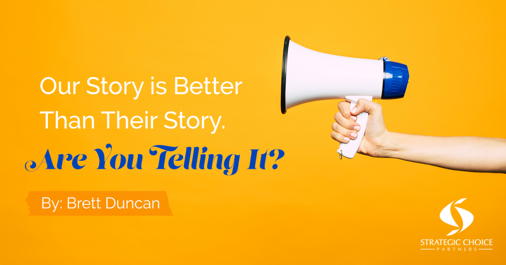 Our Story Is Better Than Their Story. Are You Telling It?