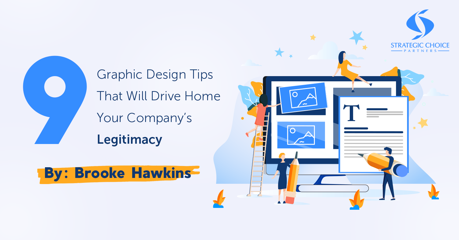 9 Graphic Design Tips That Will Drive Home Your Company’s Legitimacy 