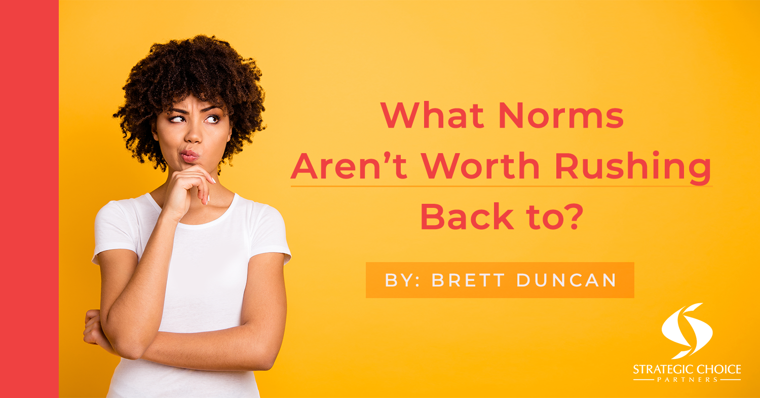 What Norms Aren’t Worth Rushing Back To?